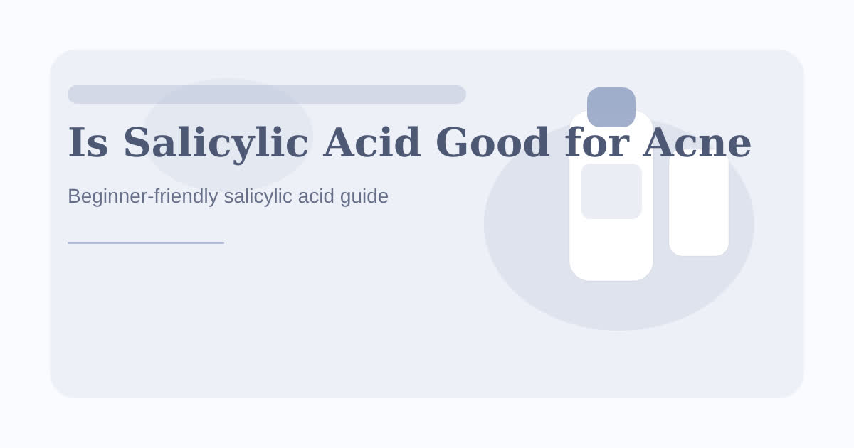 Soft editorial illustration for is salicylic acid good for acne? what beginners should know article